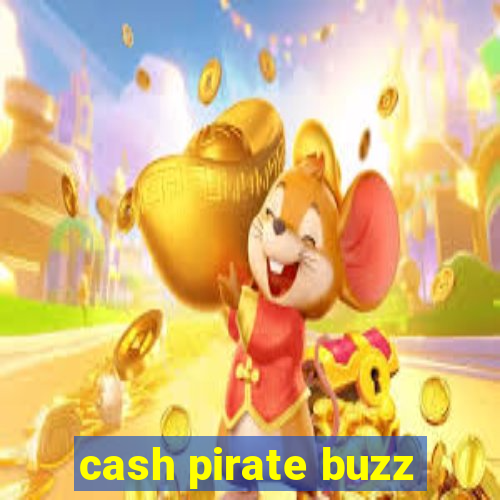 cash pirate buzz